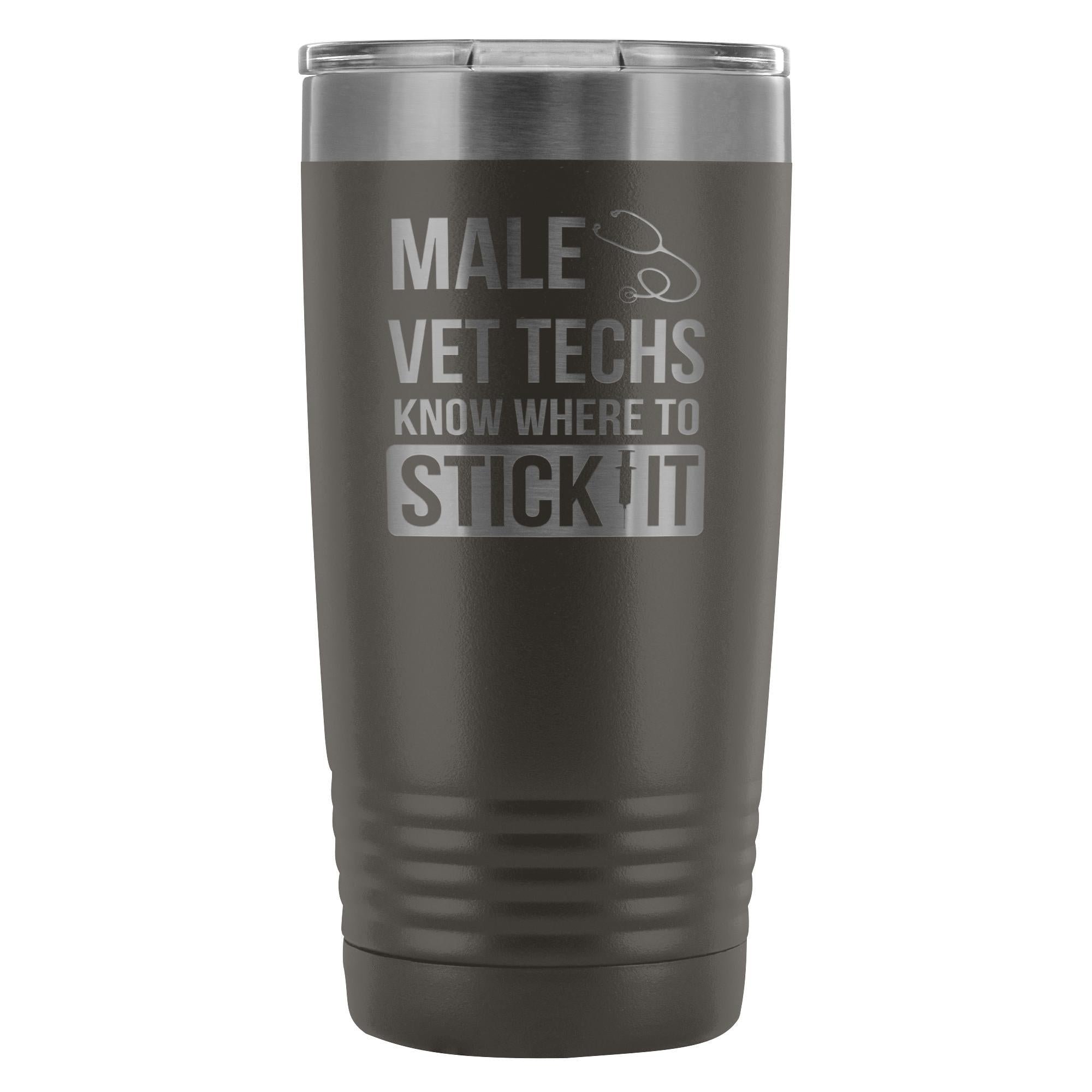 Male Vet Techs Know Where to Stick It 20oz Vacuum Tumbler Polar Camel