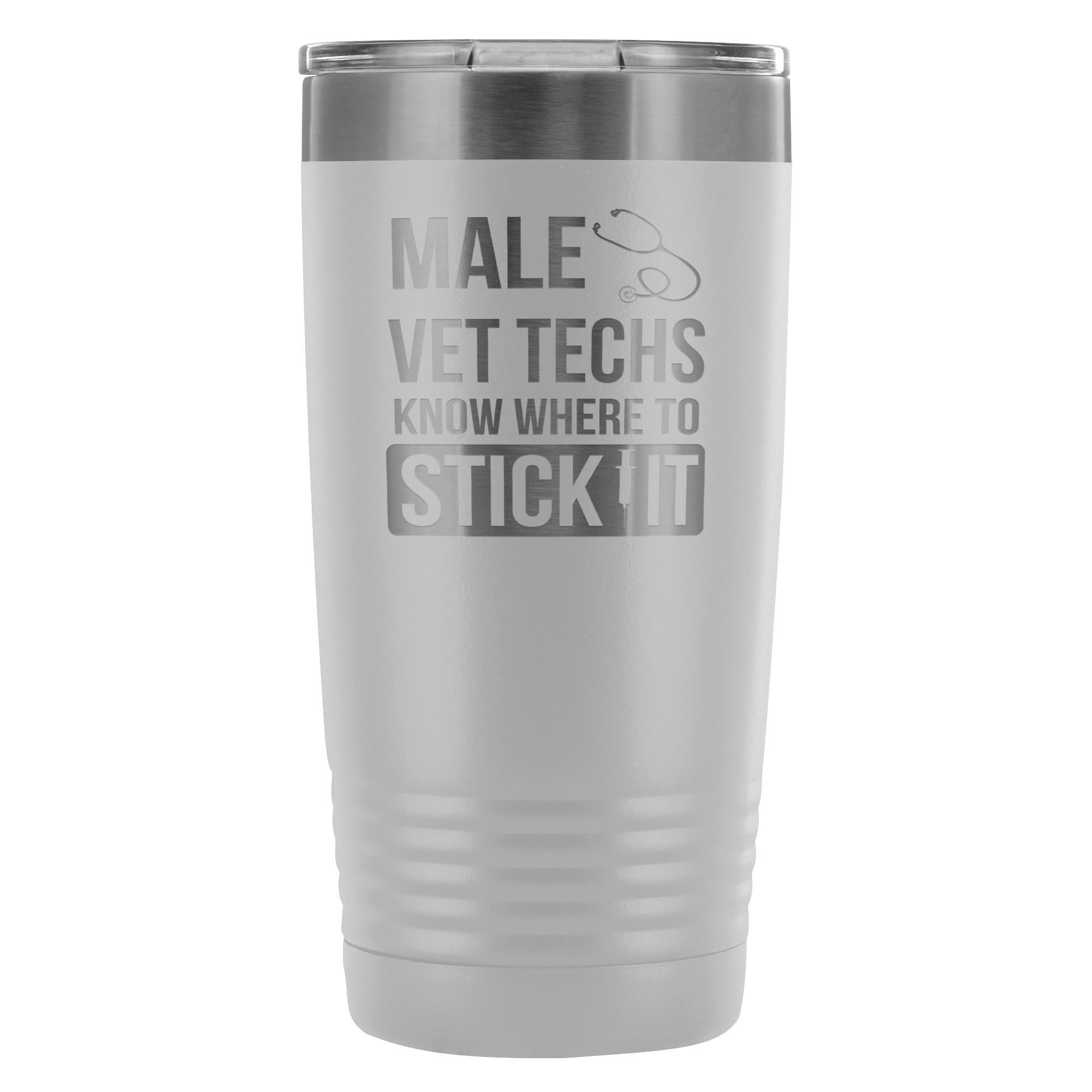 Male Vet Techs Know Where to Stick It 20oz Vacuum Tumbler Polar Camel