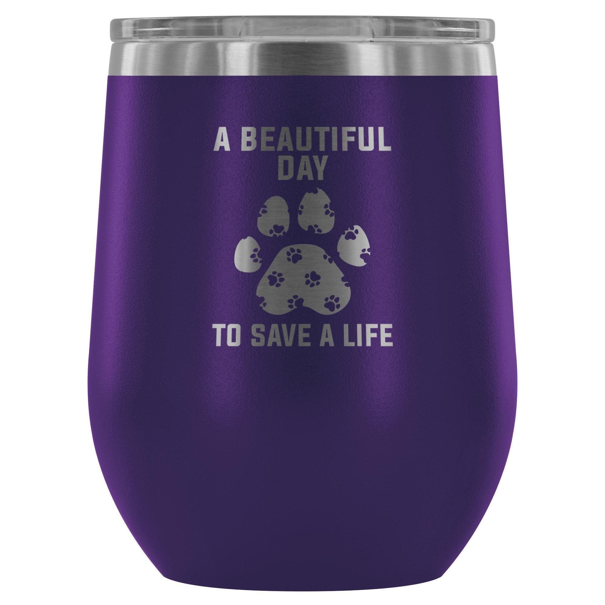 A Beautiful Day to Save a Life 12oz Stainless Steel Wine Tumbler