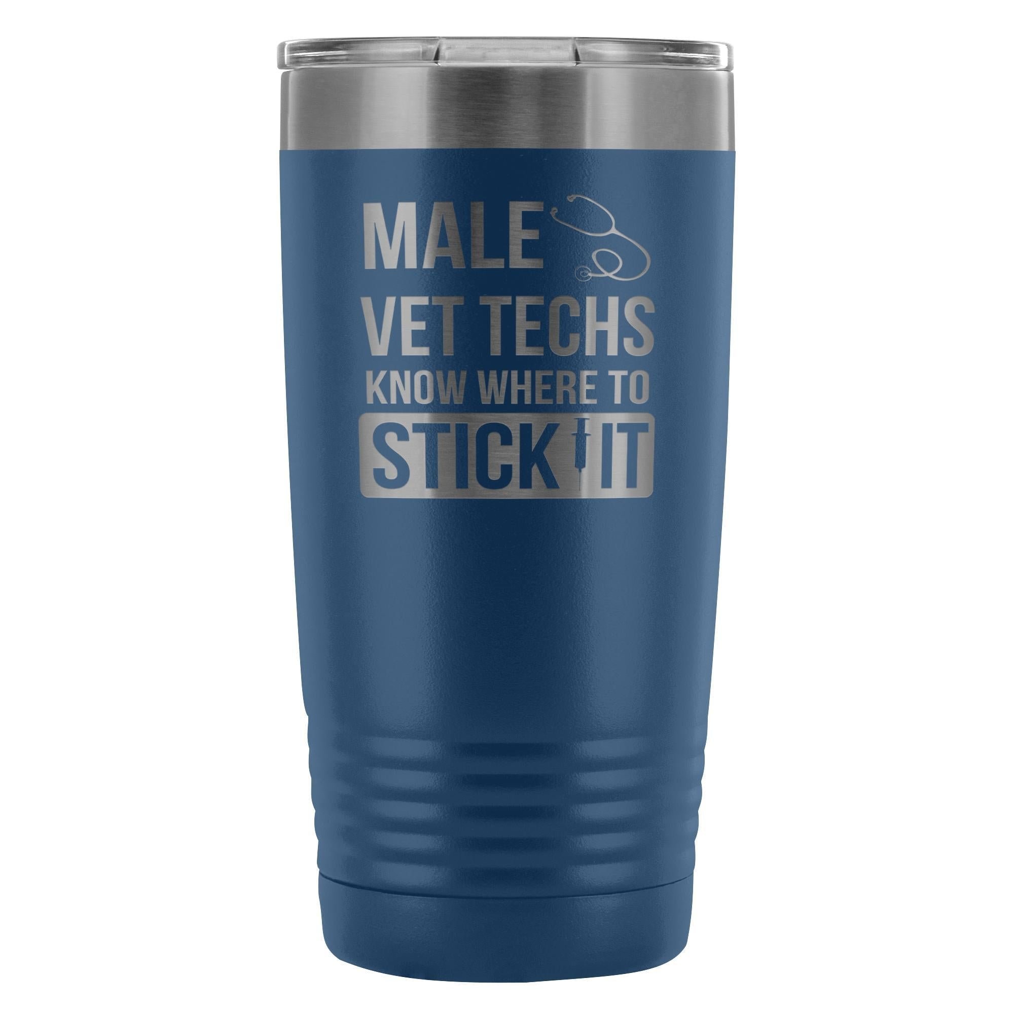 Male Vet Techs Know Where to Stick It 20oz Vacuum Tumbler Polar Camel
