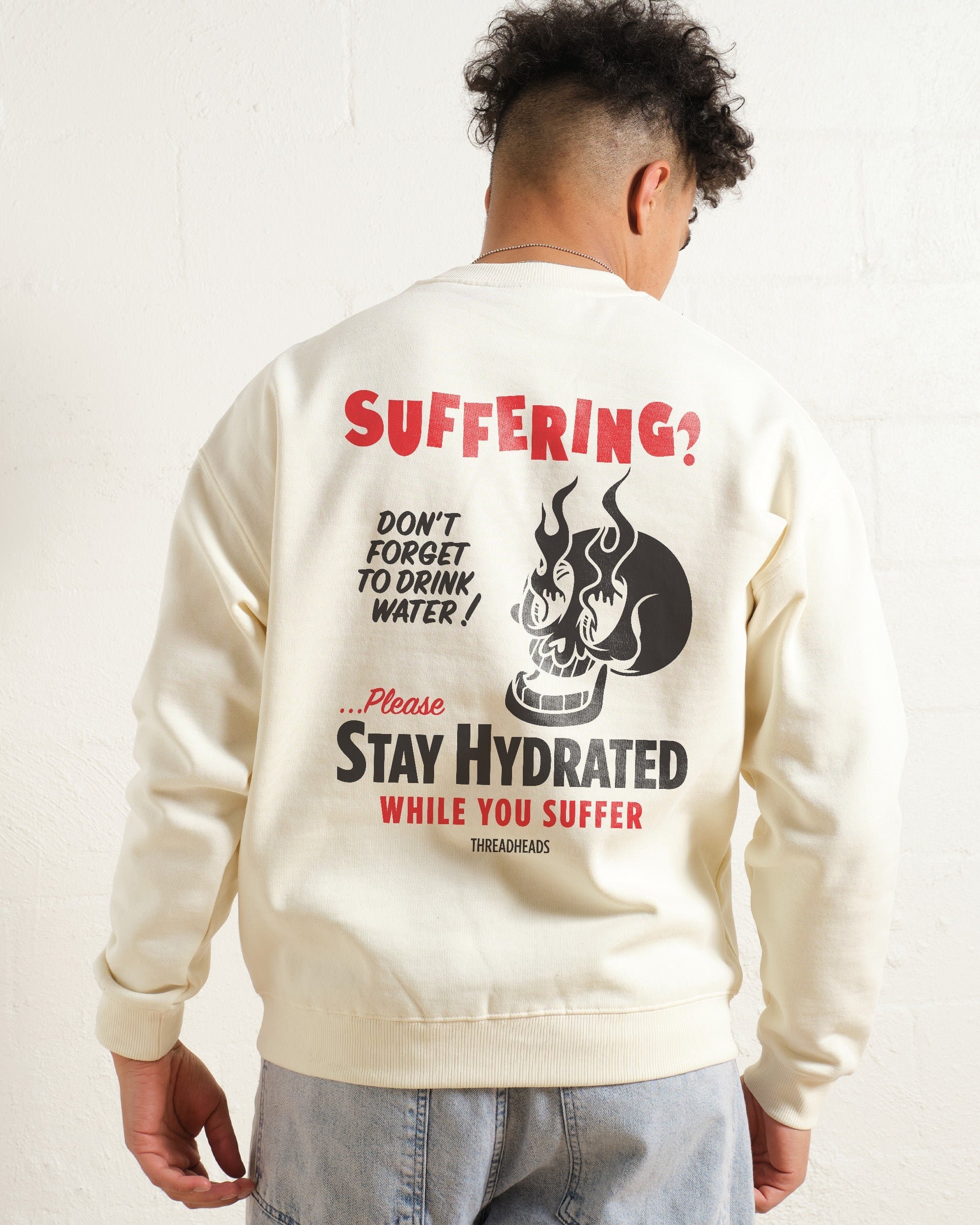 Stay Hydrated While You Suffer Sweatshirt - Unisex Graphic Sweatshirt