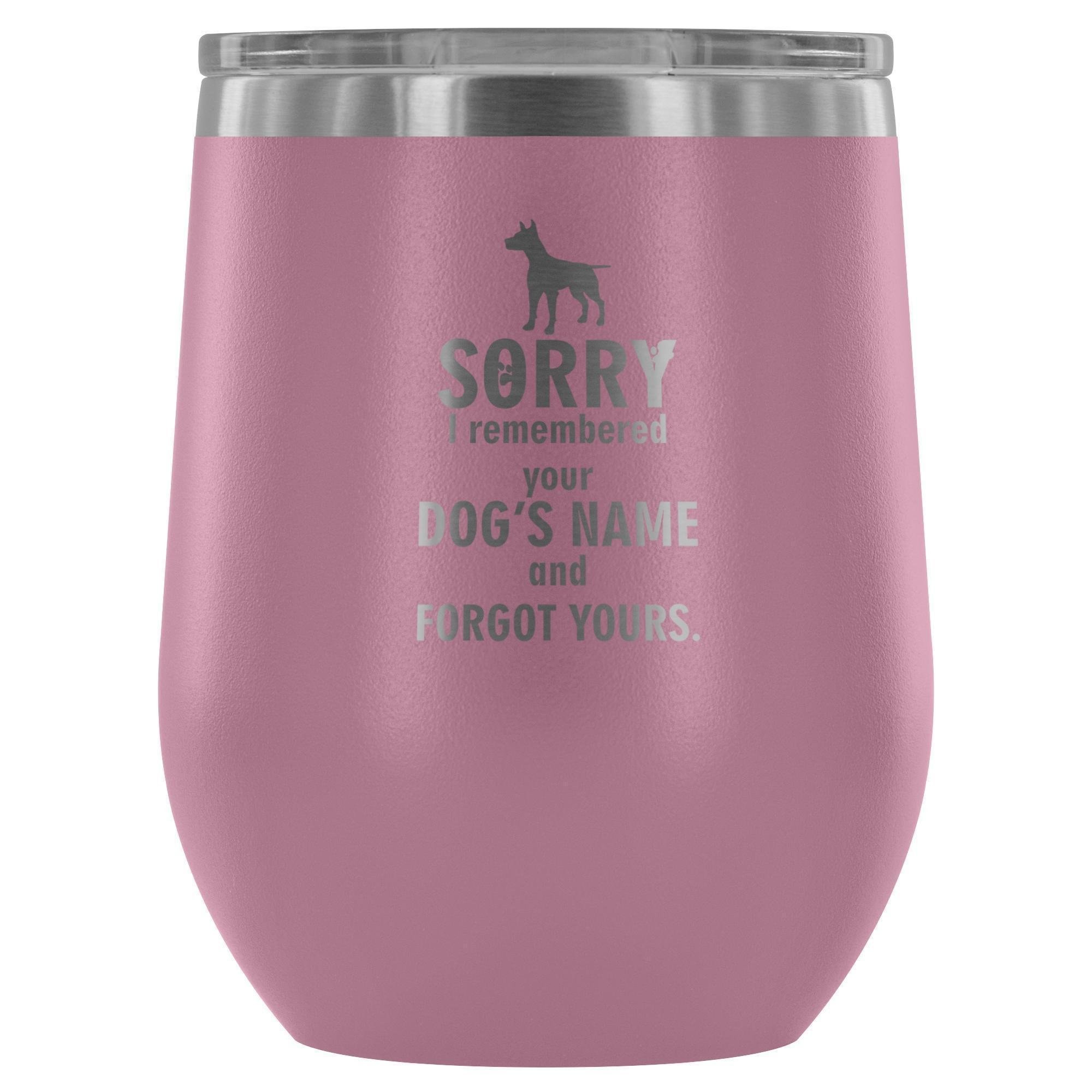 Sorry I Remembered Your Dogs Name Vet Tech 12oz Stainless Steel Wine Tumbler